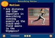 Are distance and time important in describing running events at the track- and-field meets in the Olympics? Motion 2.1 Describing Motion