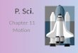 P. Sci. Chapter 11 Motion. when something changes position