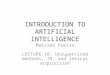 INTRODUCTION TO ARTIFICIAL INTELLIGENCE Massimo Poesio LECTURE 16: Unsupervised methods, IR, and lexical acquisition