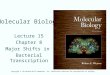 Molecular Biology Lecture 15 Chapter 8 Major Shifts in Bacterial Transcription Copyright © The McGraw-Hill Companies, Inc. Permission required for reproduction