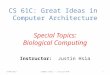 Instructor: Justin Hsia 8/08/2012Summer 2012 -- Lecture #301 CS 61C: Great Ideas in Computer Architecture Special Topics: Biological Computing