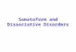 Somatoform and Dissociative Disorders. Mind-body inter relationship This term used to describe individuals who manifested significant physical symptoms