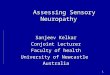 1 Assessing Sensory Neuropathy Assessing Sensory Neuropathy Sanjeev Kelkar Conjoint Lecturer Faculty of health University of Newcastle Australia