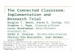 2007 June 29 1 The Connected Classroom: Implementation and Research Trial Douglas T. Owens, Karen E. Irving, OSU Stephen J. Pape, University of Florida