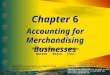 Chapter 6 Accounting for Merchandising Businesses Accounting, 21 st Edition Warren Reeve Fess PowerPoint Presentation by Douglas Cloud Professor Emeritus