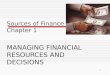 1 Sources of Finance Chapter 1 MANAGING FINANCIAL RESOURCES AND DECISIONS