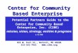Center for Community Based Enterprise Potential Partners Guide to the Center for Community Based Enterprise, Inc. (C2BE) mission, vision, strategy, entities