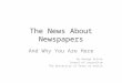 The News About Newspapers And Why You Are Here By George Sylvie School of Journalism The University of Texas at Austin
