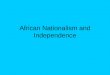 African Nationalism and Independence. Videos Scramble for Africa for Handout for handout start at 20:20Scramble for Africa for Handout