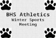 BHS Athletics Winter Sports Meeting. Tonight’s Agenda Part I: Auditorium Presentation Part II: Breakout Sessions with Coaches
