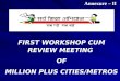 FIRST WORKSHOP CUM REVIEW MEETING OF MILLION PLUS CITIES/METROS Annexure – II