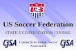 US Soccer Federation STATE E CERTIFICATION COURSE Connecticut Junior Soccer Association