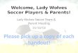 Welcome, Lady Wolves Soccer Players & Parents! Lady Wolves Soccer Team & Parent Meeting 11/13/13