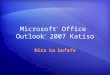 Microsoft ® Office Outlook ® 2007 Katiso Dira ka bofefo
