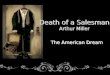 The American Dream Death of a Salesman Arthur Miller