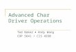 Advanced Char Driver Operations Ted Baker  Andy Wang COP 5641 / CIS 4930