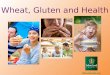 Wheat, Gluten and Health WheatFoods.org. Wheat: The Latest Dietary “Villain” Close to 30% of US adults* are interested in cutting down or avoiding gluten