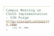 Campus Meeting on CSUID Implementation – SSN Purge   Pat Burns and Steve Lovaas ACNS July 28, 2006
