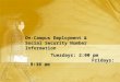 On-Campus Employment & Social Security Number Information Tuesdays: 2:00 pm Fridays: 9:30 am Tuesdays: 2:00 pm Fridays: 9:30 am