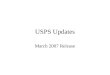 USPS Updates March 2007 Release. 2 General Updated tax related tables –Federal withholding tables –Federal withholding allowance amounts –EIC Payment
