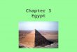 Chapter 3 Egypt. The Natural Environment Valley of 4000 mile long Nile River Benevolent river, floods regularly, deposits silt to renew soil Year-long