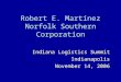 Robert E. Martínez Norfolk Southern Corporation Indiana Logistics Summit Indianapolis November 14, 2006