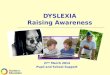 DYSLEXIA Raising Awareness 27 th March 2014 Pupil and School Support