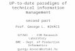 UP-to-date paradigms of technical information management second part Prof. George L. KOVÁCS SZTAKI - CIM Research Laboratory BME - Dept. of Production