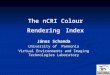 The nCRI Colour Rendering Index János Schanda University of Pannonia Virtual Environments and Imaging Technologies Laboratory