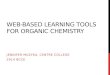 WEB-BASED LEARNING TOOLS FOR ORGANIC CHEMISTRY JENNIFER MUZYKA, CENTRE COLLEGE 2014 BCCE