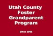 Utah County Foster Grandparent Program Since 1965 Utah County Foster Grandparent Program Since 1965