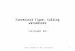 Prof. Fateman CS 164 Lecture 261 Functional Tiger, Calling variations Lecture 26
