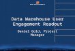 © 2012 Boise State University1 Data Warehouse User Engagement Readout Daniel Gold, Project Manager