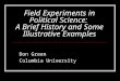 Field Experiments in Political Science: A Brief History and Some Illustrative Examples Don Green Columbia University