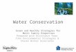 Water Conservation Green and Healthy Strategies for Multi Family Properties Prepared with Assistance from: Tohn Environmental Strategies & Steven Winter
