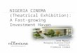 NIGERIA CINEMA (Theatrical Exhibition): A Fast-growing Investment Haven Kene Mkparu, Managing Director/Chief Executive, Filmhouse Cinemas