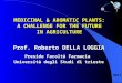 MEDICINAL & AROMATIC PLANTS: A CHALLENGE FOR THE FUTURE IN AGRICULTURE Prof. Roberto DELLA LOGGIA Preside Facoltà Farmacia Università degli Studi di trieste