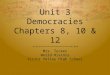 Unit 3 Democracies Chapters 8, 10 & 12 Mrs. Tucker World History Victor Valley High School