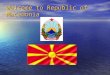 Welcome to Republic of Macedonia. Ohrid Ohrid is a city on the eastern shore of Lake Ohrid in the Republic of Macedonia. It has about 42,000 inhabitants,