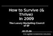 How to Survive (& Thrive) in 2009 The Luxury Marketing Council of SF 02.25.09