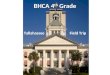 BHCA 4 th Grade Tallahassee Field Trip. 4 th Grade The Study of Florida Government During 4 th Grade, we study the state government – The branches of