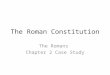 The Roman Constitution The Romans Chapter 2 Case Study