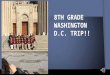 8TH GRADE WASHINGTON D.C. TRIP!!. Mt. Vernon Mount Vernon was the home of the 1st president, George Washington. George and his wife, Martha, lived there
