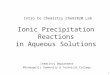 Ionic Precipitation Reactions in Aqueous Solutions Chemistry Department Minneapolis Community & Technical College Intro to Chemistry Chem1020 Lab 1