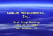 Ludlum Measurements, Inc. User Group Meeting June 22-23, 2009 San Antonio, TX