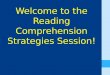 Welcome to the Reading Comprehension Strategies Session!