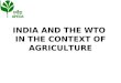 INDIA AND THE WTO IN THE CONTEXT OF AGRICULTURE. HOW IS WTO DIFFERENT FROM GATT?