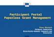 Participant Portal Paperless Grant Management Peter Härtwich European Commission Directorate-General Research and Innovation