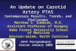 An Update on Carotid Artery PTAS Contemporary Results, Trends, and Challenges Matthew S. Edwards, M.D. Assistant Professor of Surgery Wake Forest University
