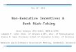 Non-Executive Incentives & Bank Risk-Taking Viral Acharya (NYU Stern, NBER & CEPR) Lubomir P. Litov (Univ. of Arizona & WFC, Univ. of Pennsylvania) Simone